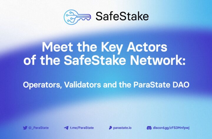 تعرف على الجهات الفاعلة الرئيسية لشبكة SafeStake: المشغلون والمدققون و ParaState DAO